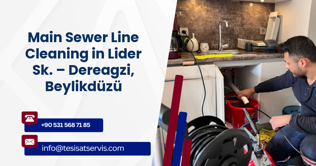 Main Sewer Line Cleaning in Lider Sk. – Dereagzi, Beylikdüzü