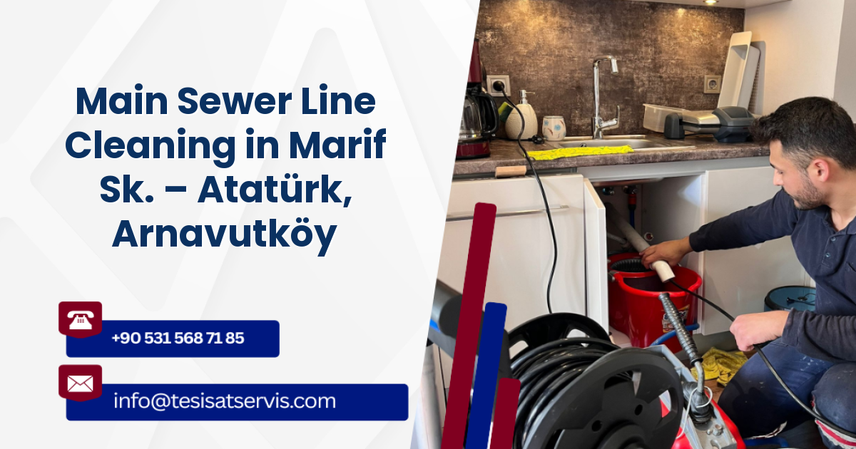 Main Sewer Line Cleaning in Marif Sk. – Atatürk, Arnavutköy