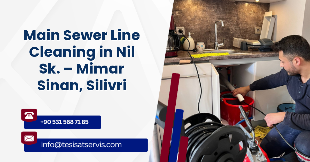 Main Sewer Line Cleaning in Nil Sk. – Mimar Sinan, Silivri