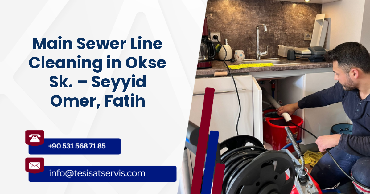 Main Sewer Line Cleaning in Okse Sk. – Seyyid Omer, Fatih