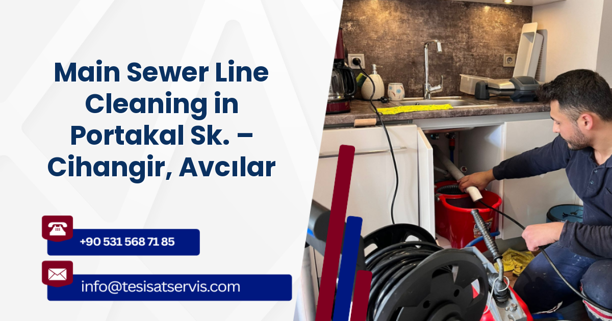 Main Sewer Line Cleaning in Portakal Sk. – Cihangir, Avcılar