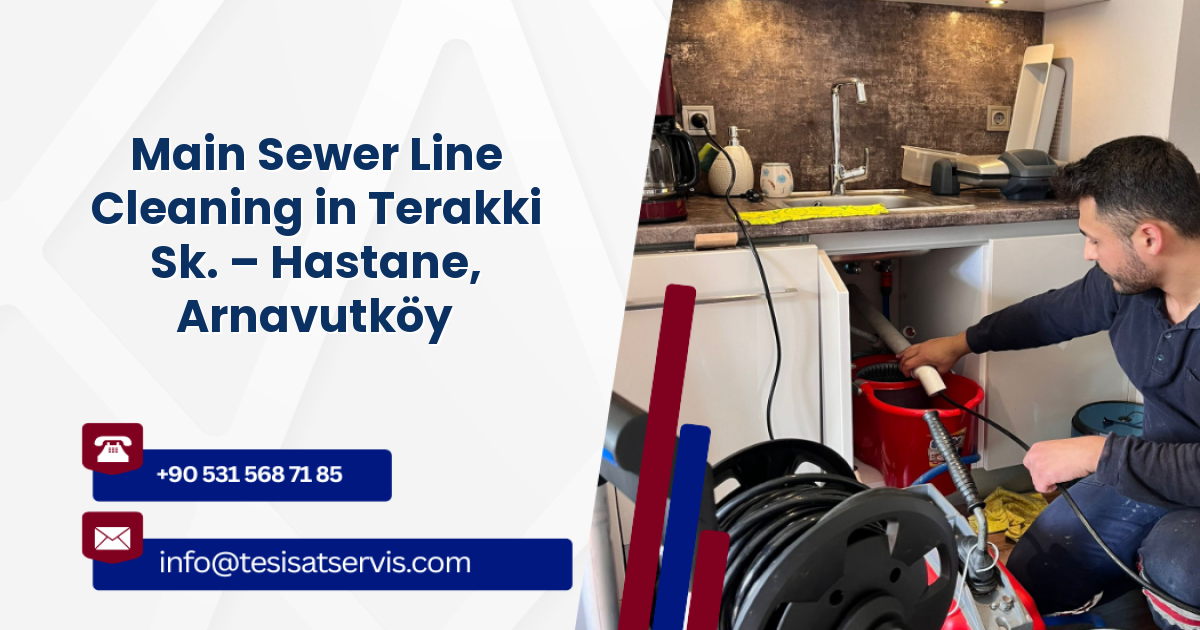 Main Sewer Line Cleaning in Terakki Sk. – Hastane, Arnavutköy