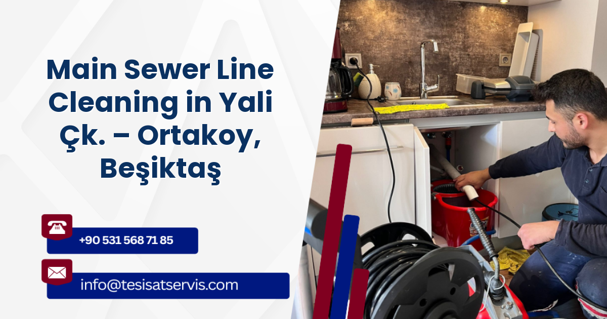 Main Sewer Line Cleaning in Yali Çk. – Ortakoy, Beşiktaş