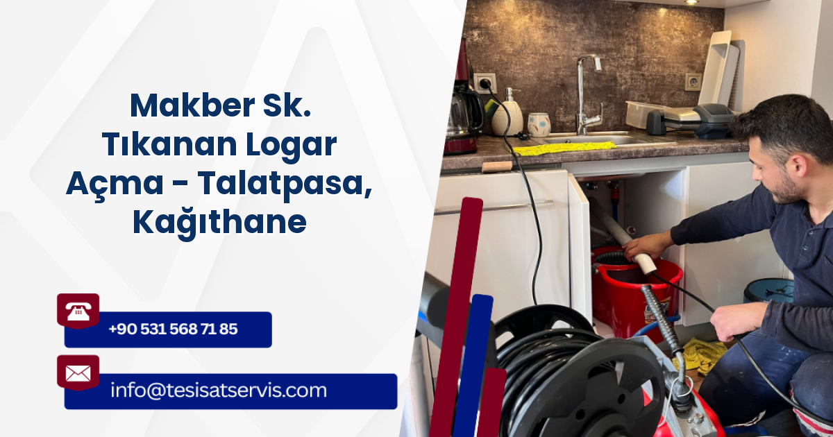 Makber Sk. Tıkanan Logar Açma - Talatpasa, Kağıthane