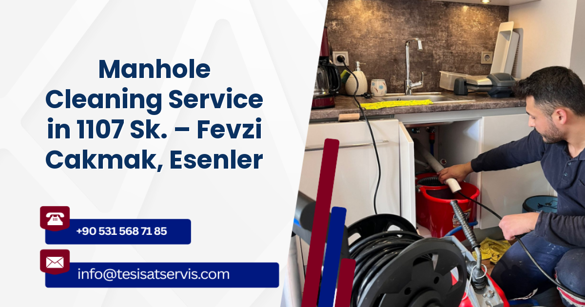 Manhole Cleaning Service in 1107 Sk. – Fevzi Cakmak, Esenler