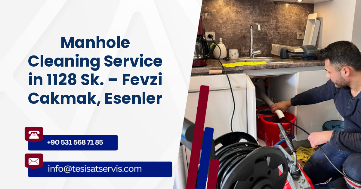 Manhole Cleaning Service in 1128 Sk. – Fevzi Cakmak, Esenler