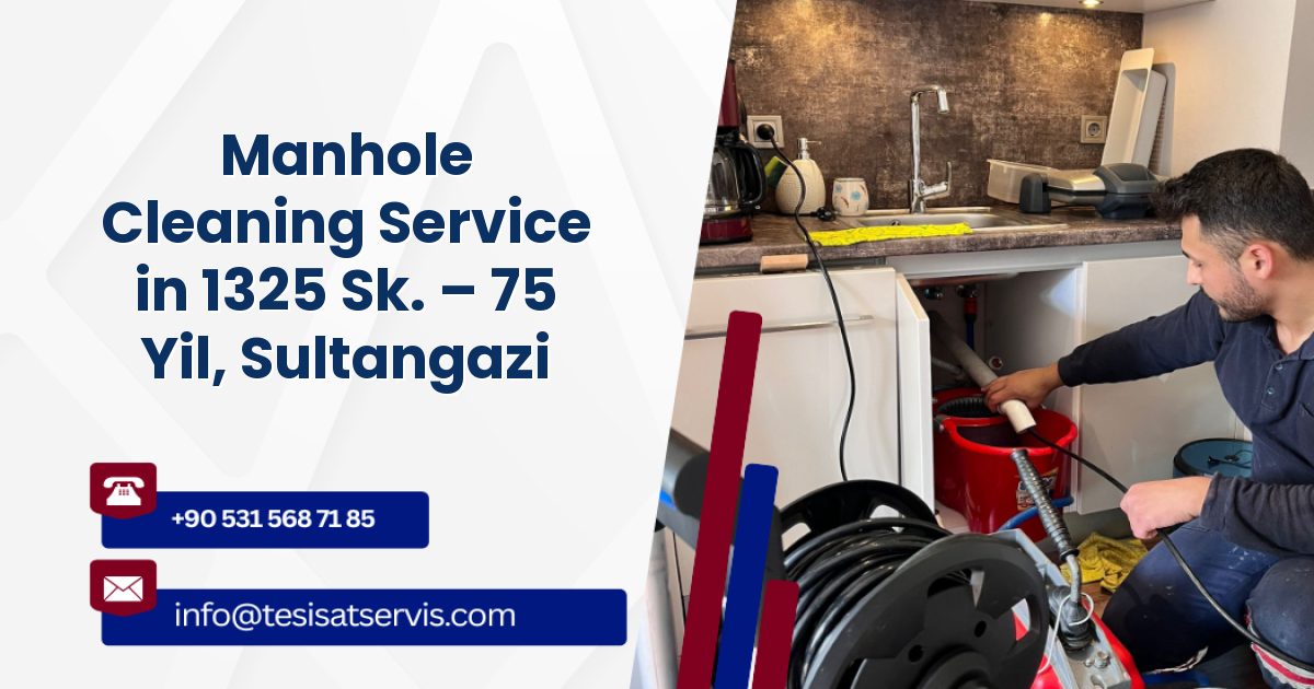 Manhole Cleaning Service in 1325 Sk. – 75 Yil, Sultangazi