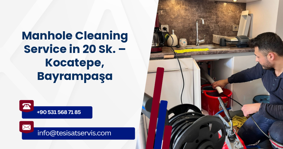 Manhole Cleaning Service in 20 Sk. – Kocatepe, Bayrampaşa
