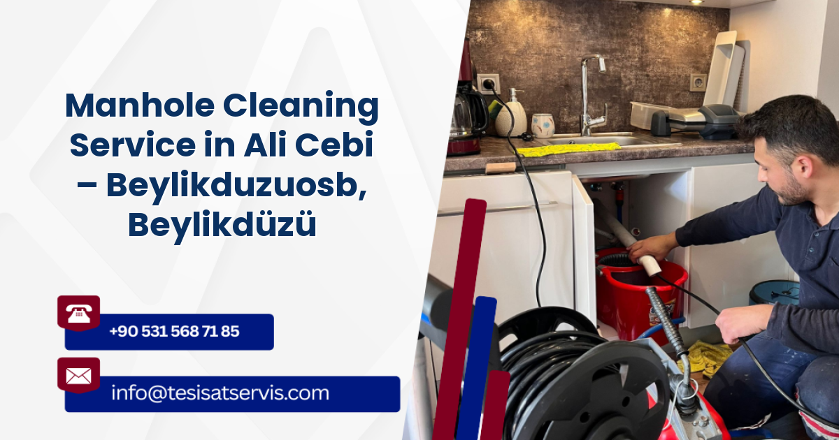 Manhole Cleaning Service in Ali Cebi – Beylikduzuosb, Beylikdüzü