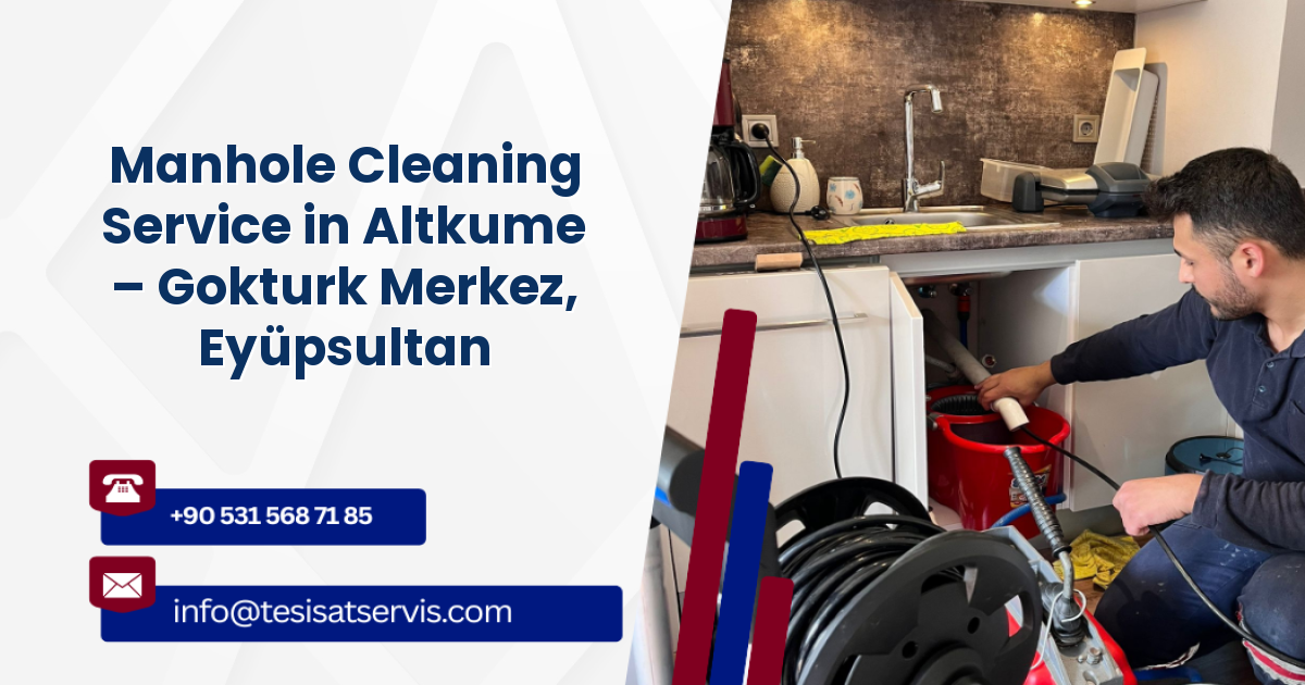 Manhole Cleaning Service in Altkume – Gokturk Merkez, Eyüpsultan