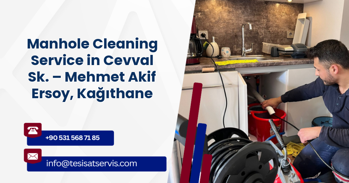 Manhole Cleaning Service in Cevval Sk. – Mehmet Akif Ersoy, Kağıthane