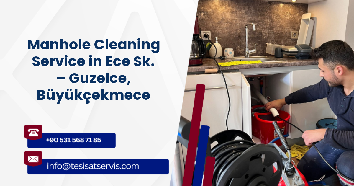 Manhole Cleaning Service in Ece Sk. – Guzelce, Büyükçekmece