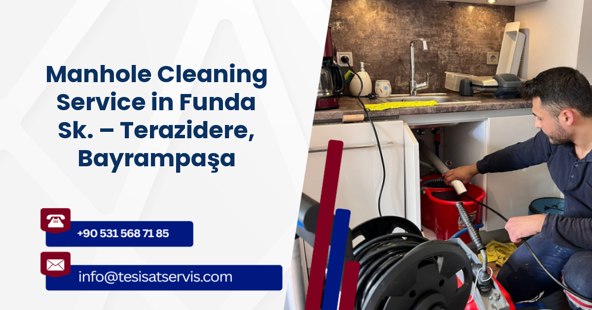 Manhole Cleaning Service in Funda Sk. – Terazidere, Bayrampaşa