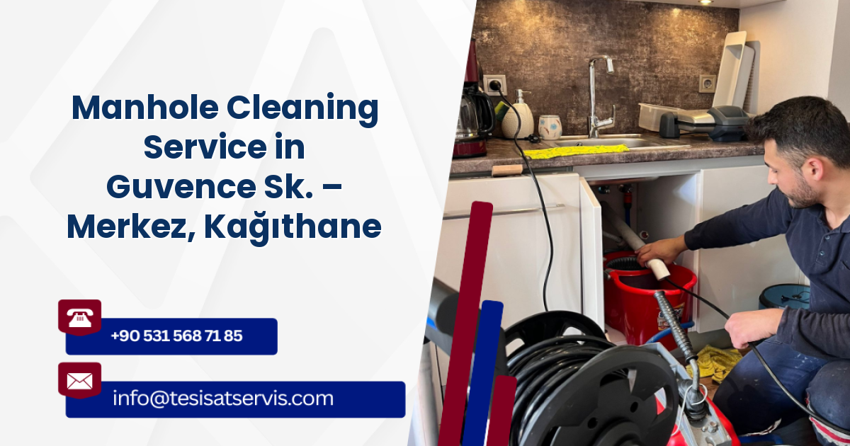 Manhole Cleaning Service in Guvence Sk. – Merkez, Kağıthane