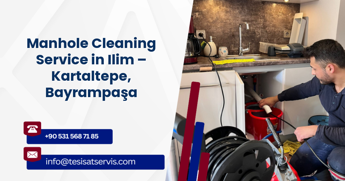 Manhole Cleaning Service in Ilim – Kartaltepe, Bayrampaşa