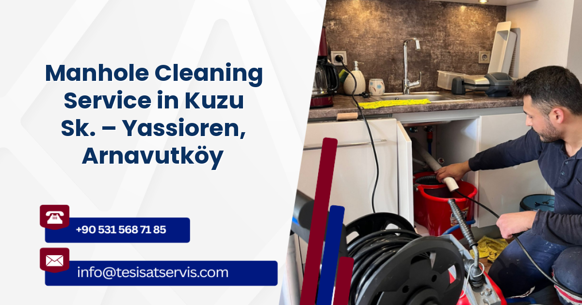 Manhole Cleaning Service in Kuzu Sk. – Yassioren, Arnavutköy