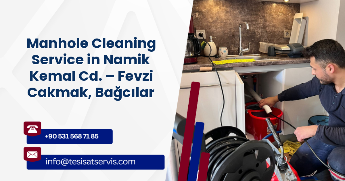 Manhole Cleaning Service in Namik Kemal Cd. – Fevzi Cakmak, Bağcılar