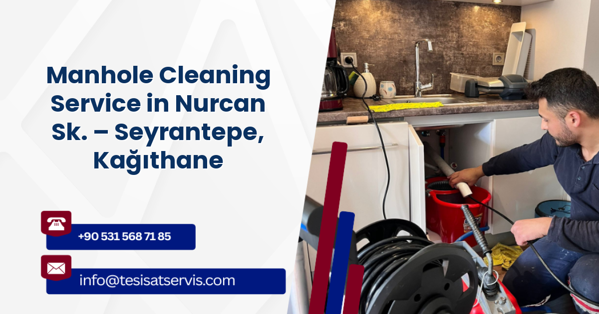 Manhole Cleaning Service in Nurcan Sk. – Seyrantepe, Kağıthane