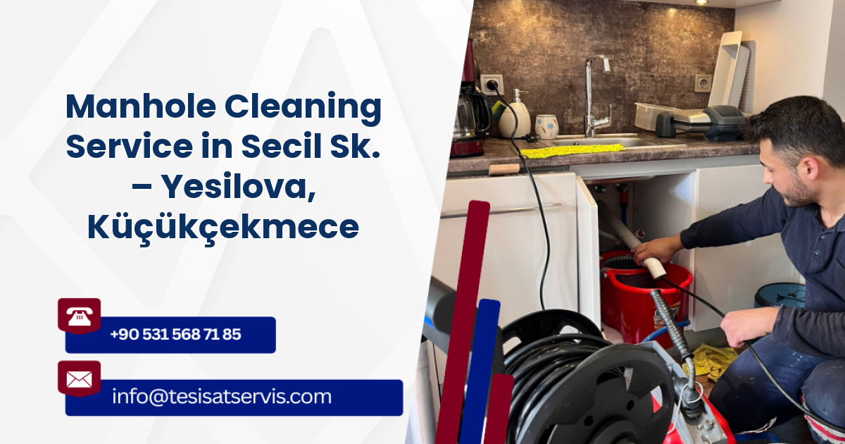 Manhole Cleaning Service in Secil Sk. – Yesilova, Küçükçekmece