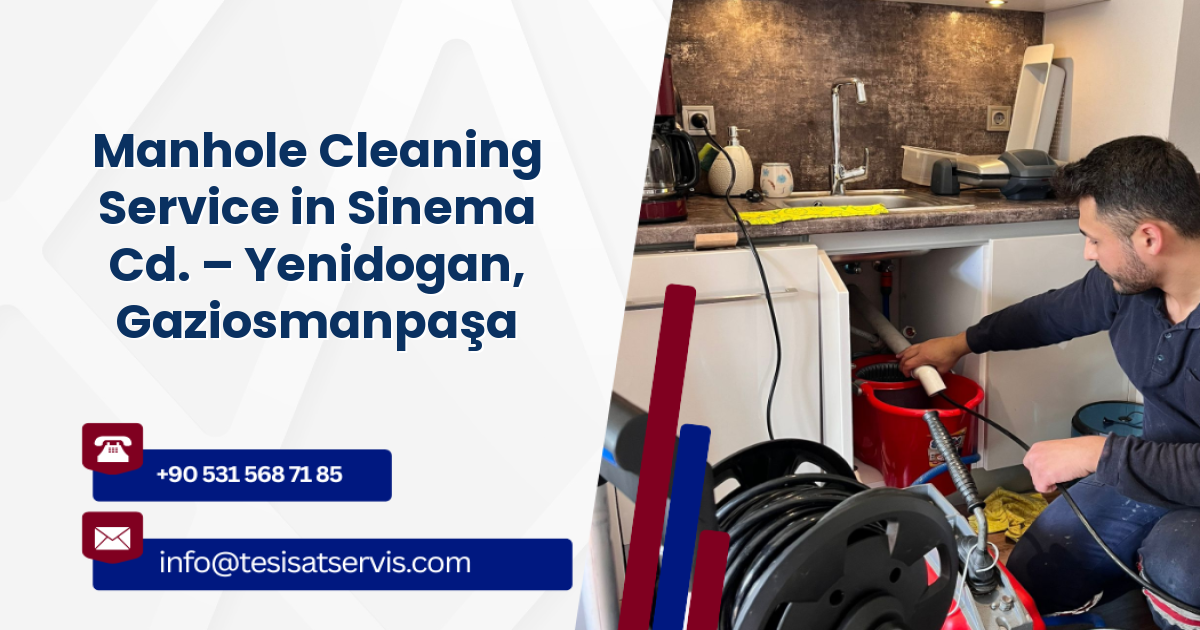 Manhole Cleaning Service in Sinema Cd. – Yenidogan, Gaziosmanpaşa