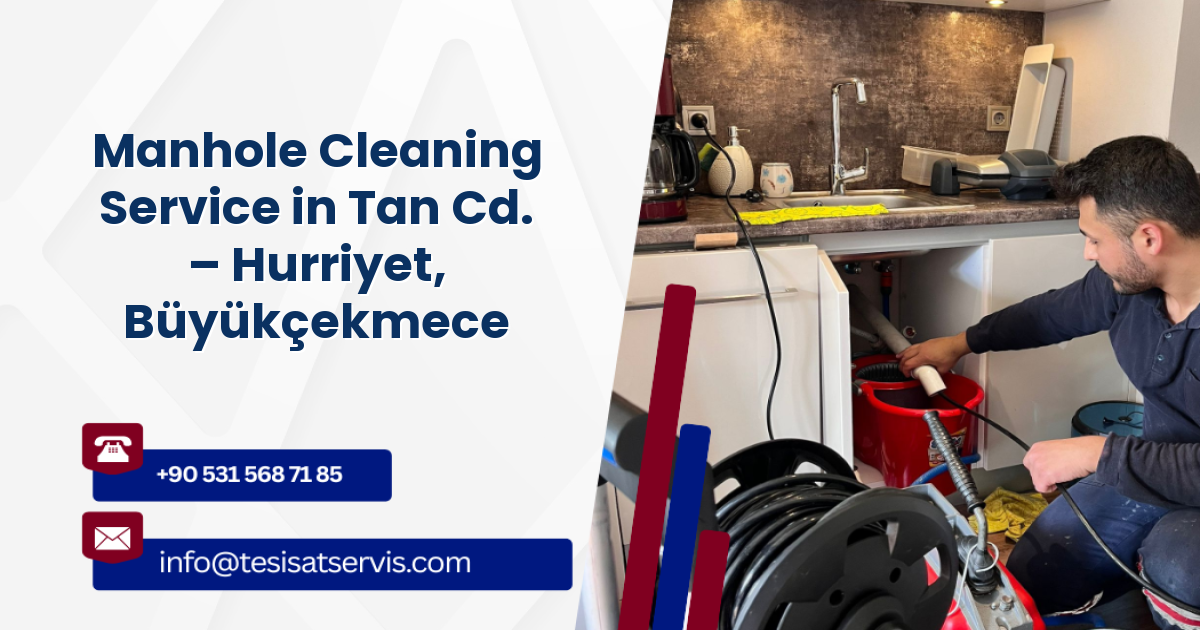 Manhole Cleaning Service in Tan Cd. – Hurriyet, Büyükçekmece