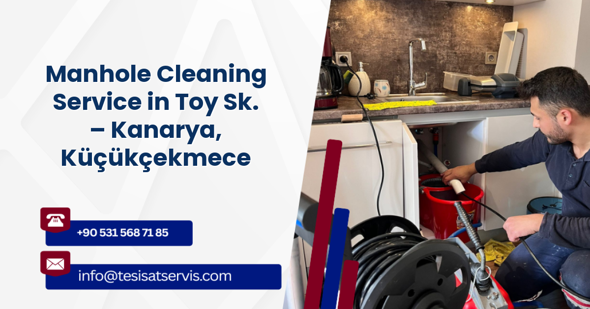 Manhole Cleaning Service in Toy Sk. – Kanarya, Küçükçekmece