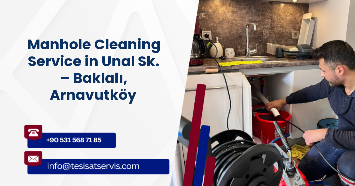 Manhole Cleaning Service in Unal Sk. – Baklalı, Arnavutköy