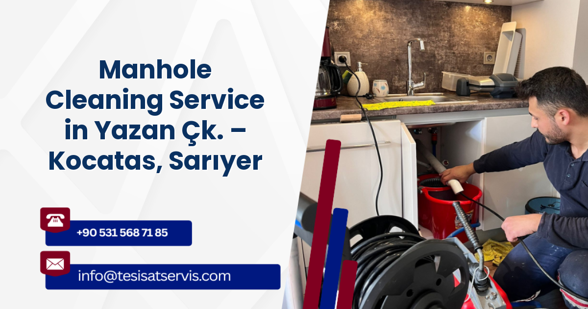 Manhole Cleaning Service in Yazan Çk. – Kocatas, Sarıyer