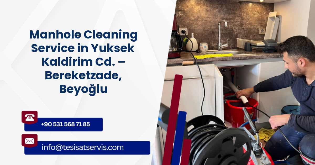 Manhole Cleaning Service in Yuksek Kaldirim Cd. – Bereketzade, Beyoğlu