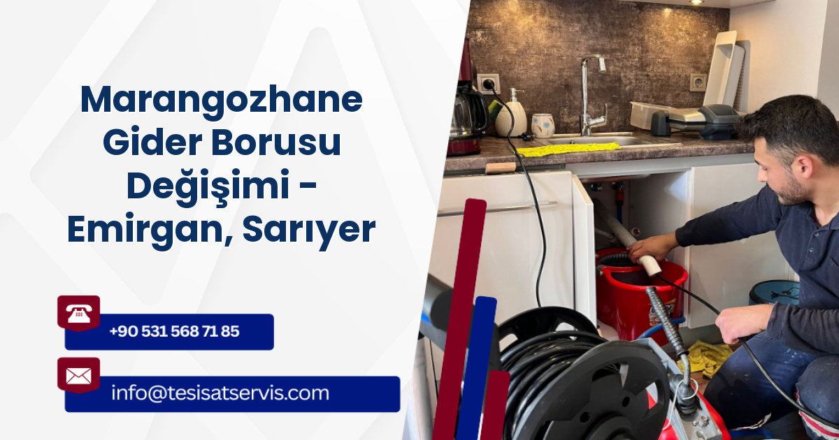 Marangozhane Gider Borusu Değişimi - Emirgan, Sarıyer