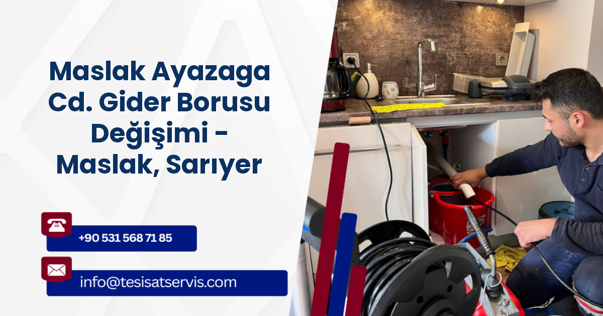 Maslak Ayazaga Cd. Gider Borusu Değişimi - Maslak, Sarıyer