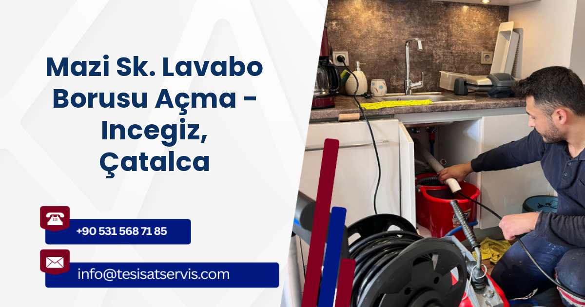 Mazi Sk. Lavabo Borusu Açma - Incegiz, Çatalca
