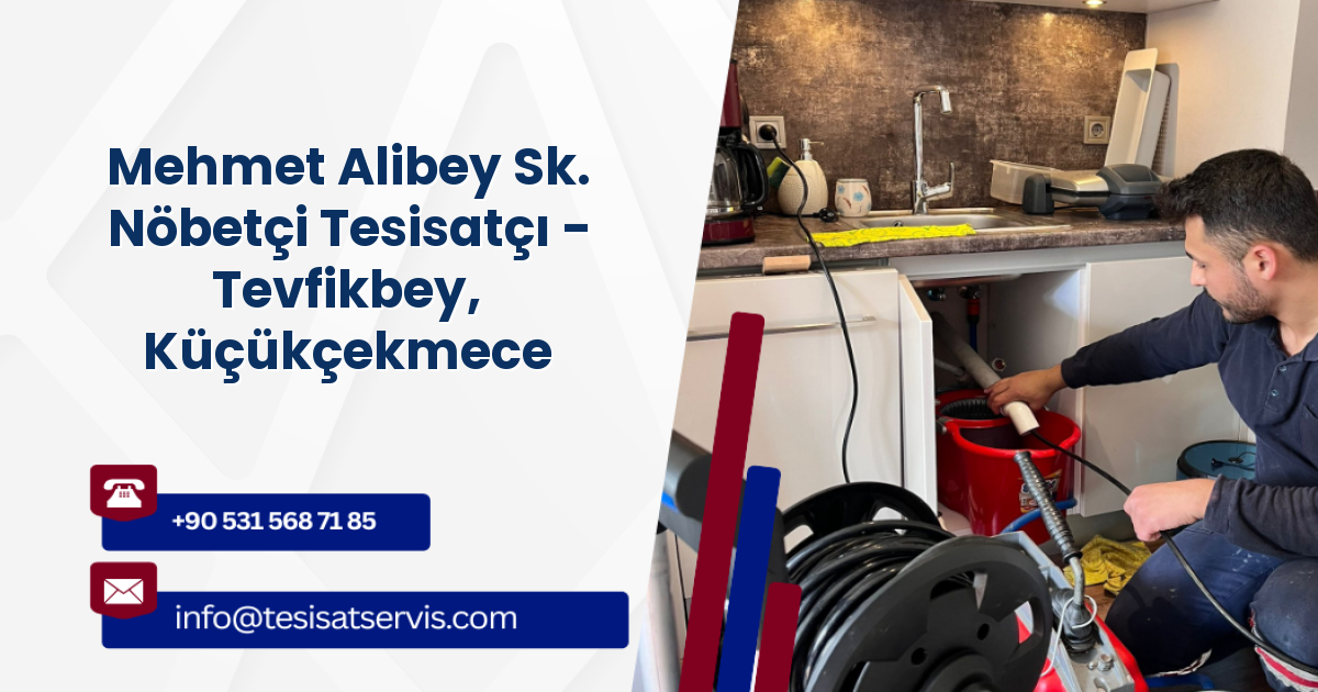 Mehmet Alibey Sk. Nöbetçi Tesisatçı - Tevfikbey, Küçükçekmece