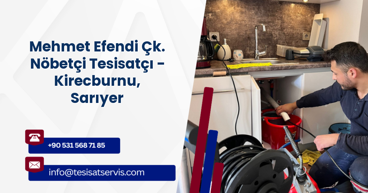 Mehmet Efendi Çk. Nöbetçi Tesisatçı - Kirecburnu, Sarıyer