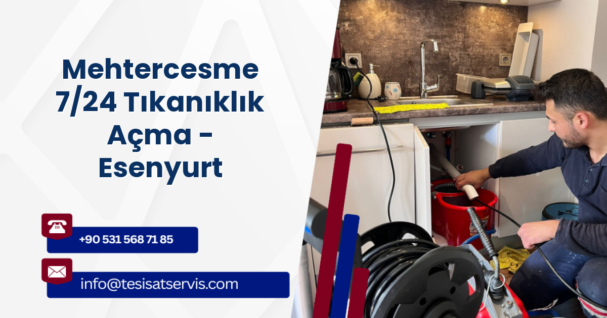 Mehtercesme 7/24 Tıkanıklık Açma - Esenyurt
