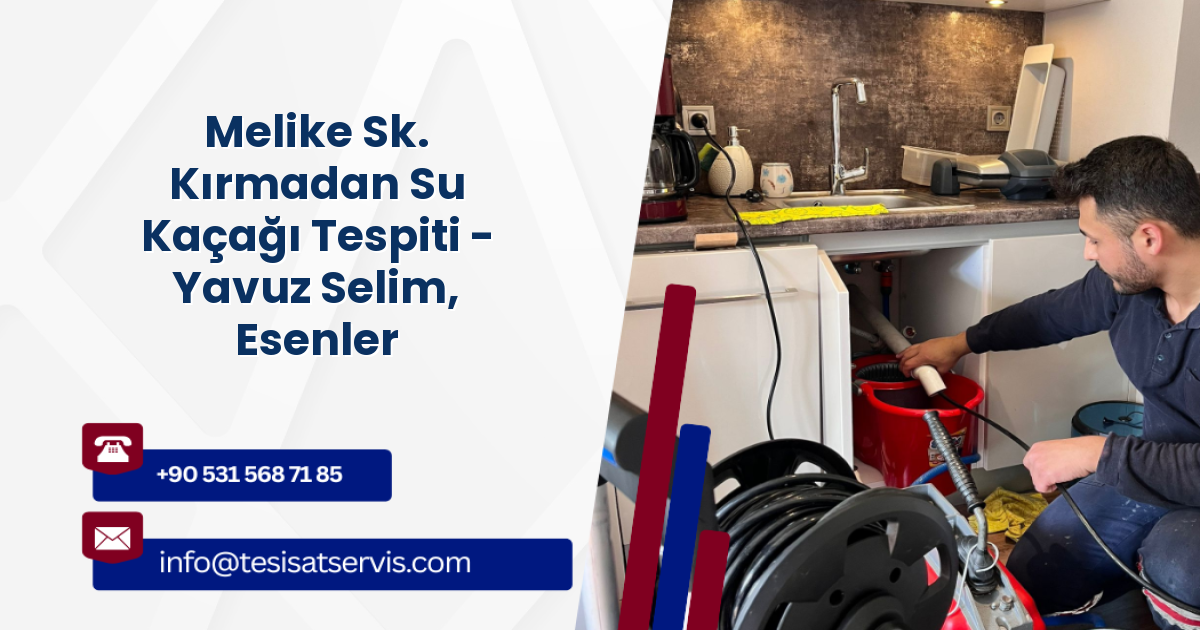 Melike Sk. Kırmadan Su Kaçağı Tespiti - Yavuz Selim, Esenler