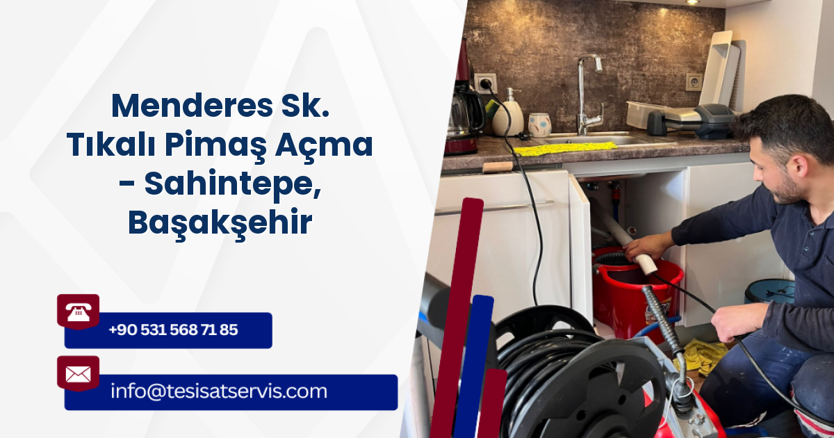 Menderes Sk. Tıkalı Pimaş Açma - Sahintepe, Başakşehir