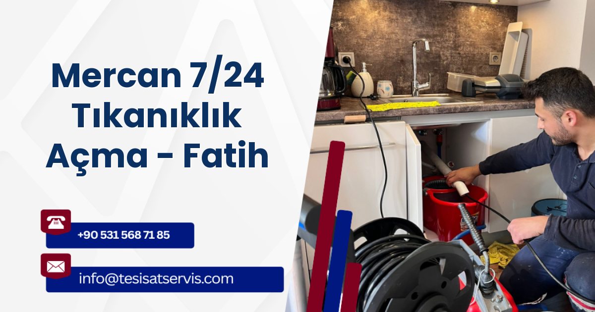 Mercan 7/24 Tıkanıklık Açma - Fatih