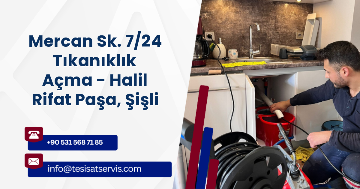 Mercan Sk. 7/24 Tıkanıklık Açma - Halil Rifat Paşa, Şişli