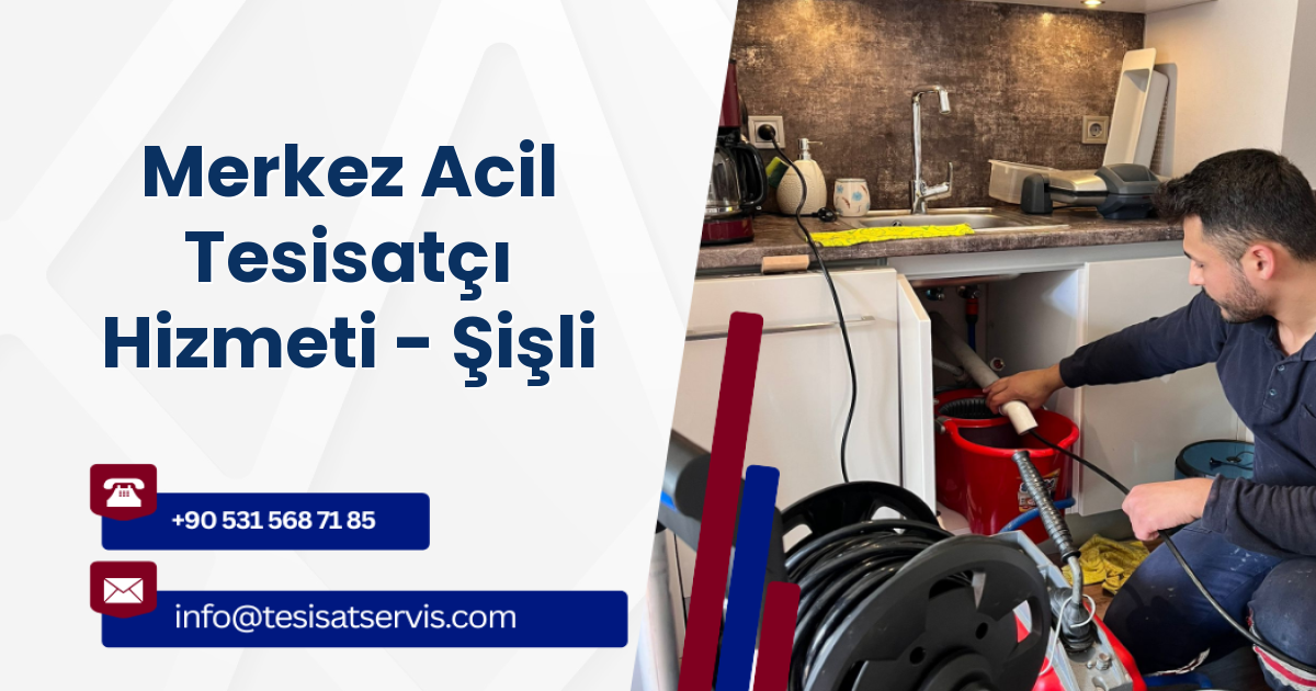Merkez Acil Tesisatçı Hizmeti - Şişli