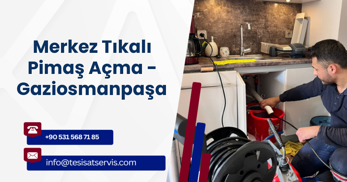 Merkez Tıkalı Pimaş Açma - Gaziosmanpaşa
