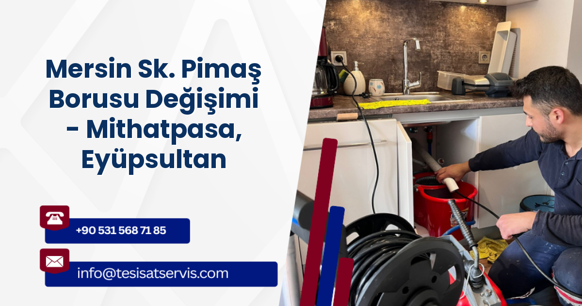 Mersin Sk. Pimaş Borusu Değişimi - Mithatpasa, Eyüpsultan