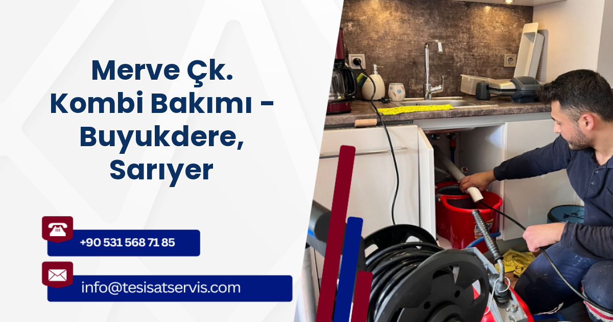 Merve Çk. Kombi Bakımı - Buyukdere, Sarıyer