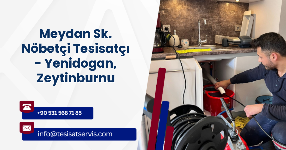 Meydan Sk. Nöbetçi Tesisatçı - Yenidogan, Zeytinburnu