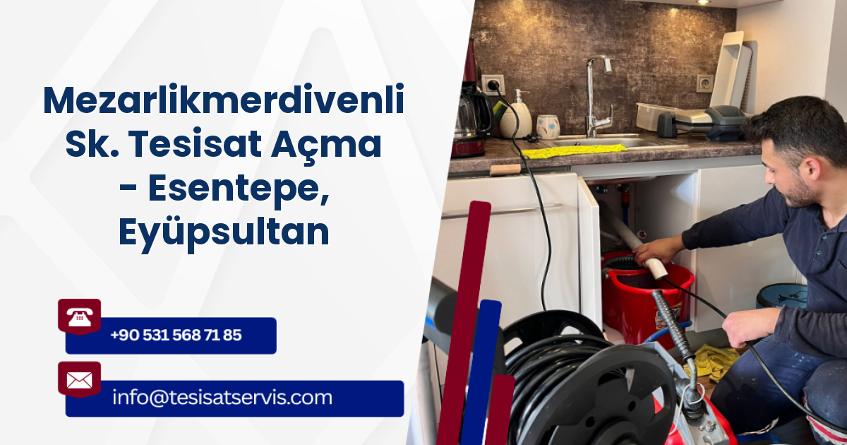Mezarlikmerdivenli Sk. Tesisat Açma - Esentepe, Eyüpsultan
