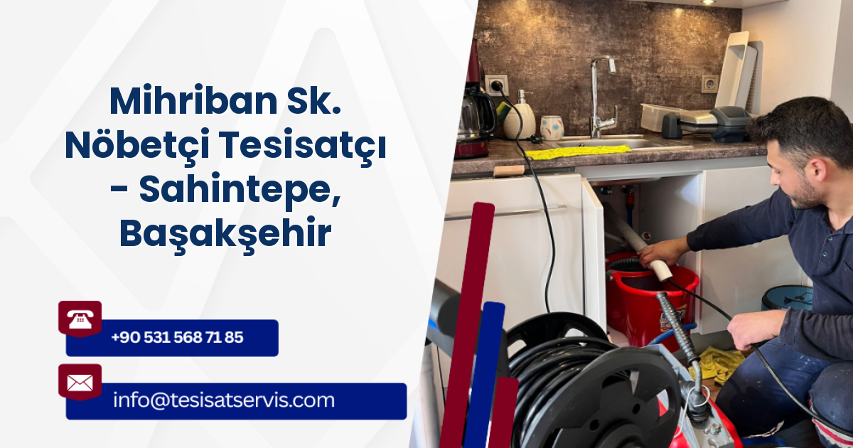 Mihriban Sk. Nöbetçi Tesisatçı - Sahintepe, Başakşehir