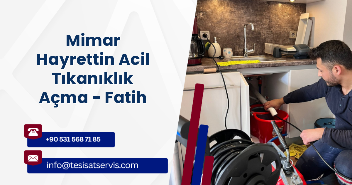 Mimar Hayrettin Acil Tıkanıklık Açma - Fatih