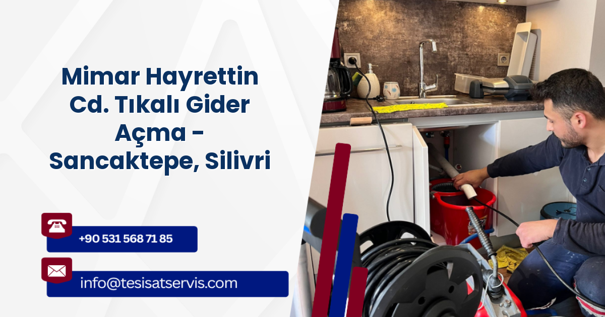 Mimar Hayrettin Cd. Tıkalı Gider Açma - Sancaktepe, Silivri