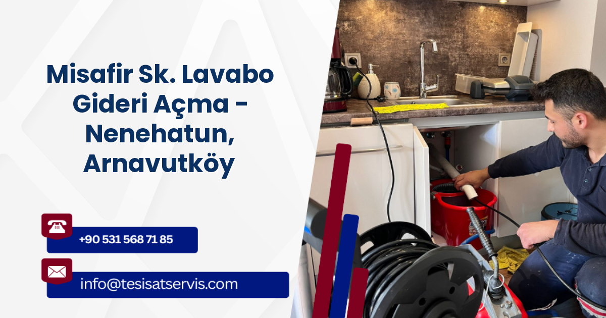 Misafir Sk. Lavabo Gideri Açma - Nenehatun, Arnavutköy