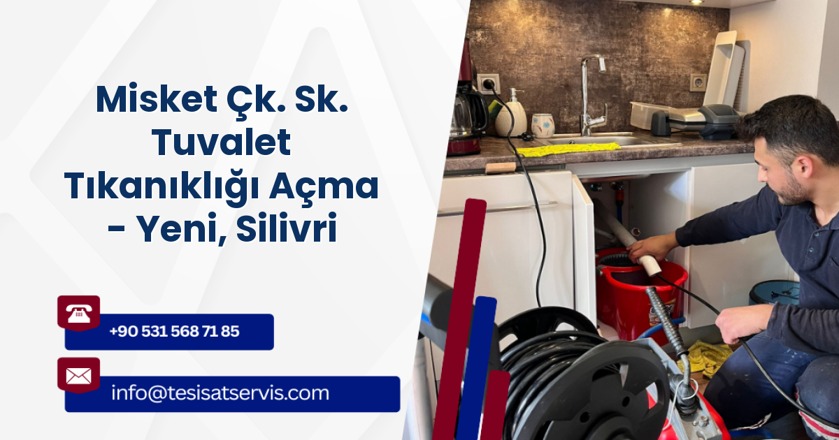 Misket Çk. Sk. Tuvalet Tıkanıklığı Açma - Yeni, Silivri